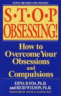 Przestań mieć obsesje! Jak przezwyciężyć obsesje i kompulsje - Stop Obsessing!: How to Overcome Your Obsessions and Compulsions