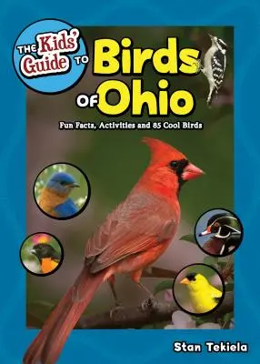 Przewodnik dla dzieci po ptakach Ohio: Zabawne fakty, aktywności i 86 fajnych ptaków - The Kids' Guide to Birds of Ohio: Fun Facts, Activities and 86 Cool Birds