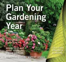 Zaplanuj swój rok ogrodniczy: Planowanie, sadzenie i pielęgnacja - Plan Your Gardening Year: Plan, Plant and Maintain