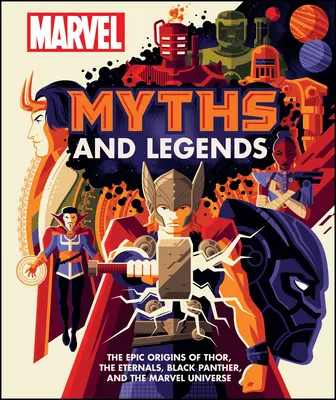 Mity i legendy Marvela: Epickie pochodzenie Thora, Wiecznych, Czarnej Pantery i całego uniwersum Marvela - Marvel Myths and Legends: The Epic Origins of Thor, the Eternals, Black Panther, and the Marvel Universe