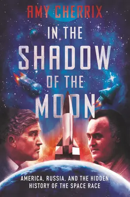 W cieniu Księżyca: Ameryka, Rosja i ukryta historia wyścigu kosmicznego - In the Shadow of the Moon: America, Russia, and the Hidden History of the Space Race