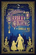 Osobliwa i niezwykła opowieść o Lustrze i Goliacie - z osobliwych przygód Johna Loveharta, Esq., tom 1 - Singular & Extraordinary Tale of Mirror & Goliath - From the Peculiar Adventures of John Lovehart, Esq., Volume 1