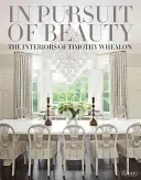 W pogoni za pięknem: Wnętrza Timothy'ego Whealona - In Pursuit of Beauty: The Interiors of Timothy Whealon