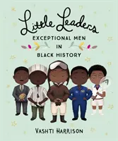 Mali Liderzy: Wyjątkowi mężczyźni w historii Czarnych - Little Leaders: Exceptional Men in Black History