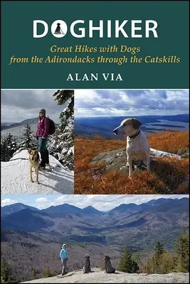 Doghiker: Wspaniałe wędrówki z psami od Adirondacks po Catskills - Doghiker: Great Hikes with Dogs from the Adirondacks Through the Catskills