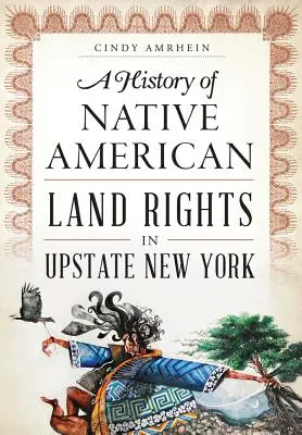 Historia praw do ziemi rdzennych Amerykanów w stanie Nowy Jork - A History of Native American Land Rights in Upstate New York