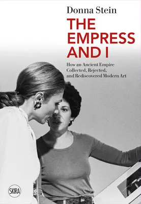 Cesarzowa i ja: Jak starożytne imperium kolekcjonowało, odrzucało i na nowo odkrywało sztukę nowoczesną - The Empress and I: How an Ancient Empire Collected, Rejected and Rediscovered Modern Art