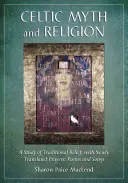 Celtycki mit i religia: Studium tradycyjnych wierzeń z nowo przetłumaczonymi modlitwami, wierszami i pieśniami - Celtic Myth and Religion: A Study of Traditional Belief, with Newly Translated Prayers, Poems and Songs