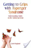 Jak poradzić sobie z zespołem Aspergera: Zrozumieć dorosłych ze spektrum autyzmu - Getting to Grips with Asperger Syndrome: Understanding Adults on the Autism Spectrum