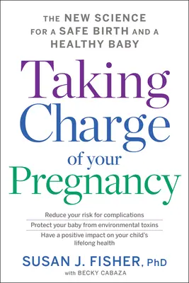 Taking Charge of Your Pregnancy: Nowa nauka dla bezpiecznego porodu i zdrowego dziecka - Taking Charge of Your Pregnancy: The New Science for a Safe Birth and a Healthy Baby