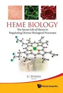 Biologia hemu: Sekretne życie hemu w regulacji różnorodnych procesów biologicznych - Heme Biology: The Secret Life of Heme in Regulating Diverse Biological Processes