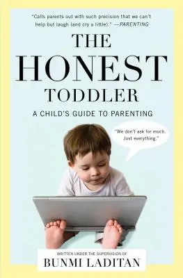 The Honest Toddler: Przewodnik dziecka po rodzicielstwie - The Honest Toddler: A Child's Guide to Parenting