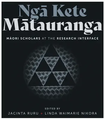 Nga Kete Matauranga: Uczeni Maorysi na styku badań naukowych - Nga Kete Matauranga: Maori Scholars at the Research Interface