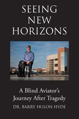 Zobaczyć nowe horyzonty: Podróż niewidomego lotnika po tragedii - Seeing New Horizons: A Blind Aviator's Journey After Tragedy