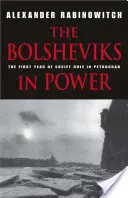 Bolszewicy u władzy: pierwszy rok sowieckich rządów w Piotrogrodzie - The Bolsheviks in Power: The First Year of Soviet Rule in Petrograd