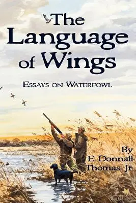 Język skrzydeł: Eseje o ptactwie wodnym - The Language of Wings: Essays on Waterfowl