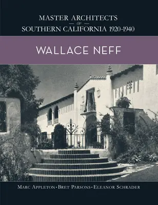 Wallace Neff: Mistrzowie architektury południowej Kalifornii w latach 1920-1940 - Wallace Neff: Master Architects of Southern California 1920-1940