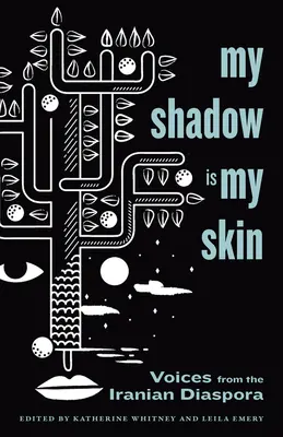 Mój cień jest moją skórą: Głosy irańskiej diaspory - My Shadow Is My Skin: Voices from the Iranian Diaspora