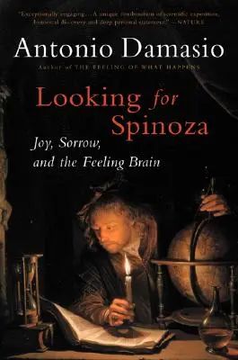 Szukając Spinozy: radość, smutek i czujący mózg - Looking for Spinoza: Joy, Sorrow, and the Feeling Brain