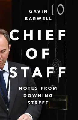 Szef sztabu - Notatki z Downing Street (Barwell Gavin (autor)) - Chief of Staff - Notes from Downing Street (Barwell Gavin (author))