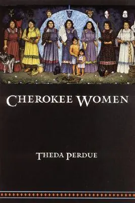 Kobiety Cherokee: Płeć i zmiany kulturowe, 1700-1835 - Cherokee Women: Gender and Culture Change, 1700-1835