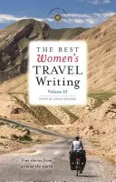 Najlepsze kobiece teksty podróżnicze, tom 11: Prawdziwe historie z całego świata - The Best Women's Travel Writing, Volume 11: True Stories from Around the World