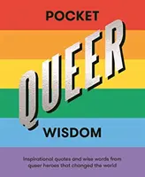 Kieszonkowa mądrość queer: Inspirujące cytaty i mądre słowa od queerowych bohaterów, którzy zmienili świat - Pocket Queer Wisdom: Inspirational Quotes and Wise Words from Queer Heroes Who Changed the World