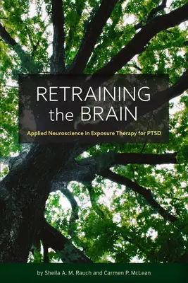 Przekształcanie mózgu: Neuronauka stosowana w terapii ekspozycji na Ptsd - Retraining the Brain: Applied Neuroscience in Exposure Therapy for Ptsd