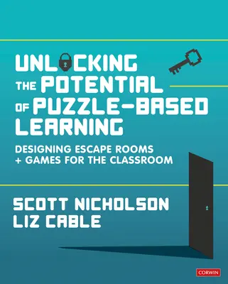 Uwolnienie potencjału uczenia się opartego na zagadkach: Projektowanie escape roomów i gier dla klas szkolnych - Unlocking the Potential of Puzzle-Based Learning: Designing Escape Rooms and Games for the Classroom