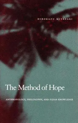 Metoda nadziei: antropologia, filozofia i wiedza Fidżi - The Method of Hope: Anthropology, Philosophy, and Fijian Knowledge