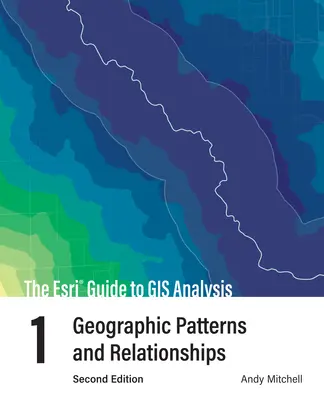 Przewodnik ESRI po analizie GIS, tom 1: Wzorce i relacje geograficzne - The ESRI Guide to GIS Analysis, Volume 1: Geographic Patterns and Relationships