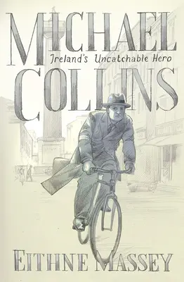 Michael Collins: Bohater i buntownik - Michael Collins: Hero and Rebel