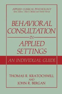 Behavioral Consultation in Applied Settings: Indywidualny przewodnik - Behavioral Consultation in Applied Settings: An Individual Guide