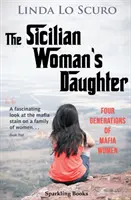 Córka Sycylijki: Cztery pokolenia kobiet mafii - The Sicilian Woman's Daughter: Four generations of mafia women