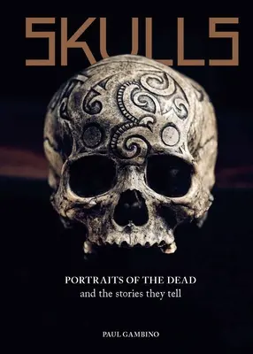 Czaszki: Portrety zmarłych i historie, które opowiadają - Skulls: Portraits of the Dead and the Stories They Tell