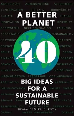Lepsza planeta: Czterdzieści wielkich pomysłów na zrównoważoną przyszłość - A Better Planet: Forty Big Ideas for a Sustainable Future