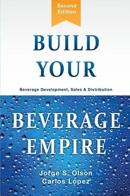 Zbuduj swoje imperium napojów: rozwój, sprzedaż i dystrybucja napojów - Build Your Beverage Empire: Beverage Development, Sales and Distribution