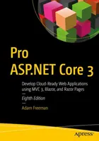 Pro ASP.NET Core 3: Tworzenie aplikacji internetowych gotowych do pracy w chmurze przy użyciu MVC, Blazor i Razor Pages - Pro ASP.NET Core 3: Develop Cloud-Ready Web Applications Using MVC, Blazor, and Razor Pages