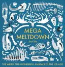 Mega Meltdown: Dziwne i wspaniałe zwierzęta epoki lodowcowej - Mega Meltdown: The Weird and Wonderful Animals of the Ice Age