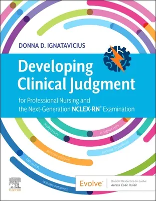 Rozwijanie osądu klinicznego na potrzeby profesjonalnego pielęgniarstwa i egzaminu Nclex-Rn(r) nowej generacji - Developing Clinical Judgment for Professional Nursing and the Next-Generation Nclex-Rn(r) Examination