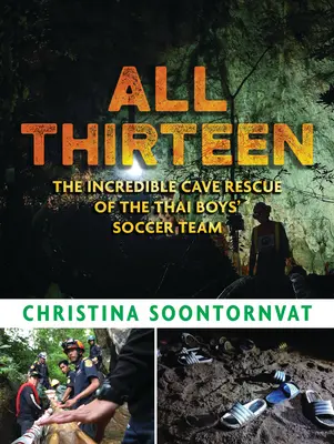 Cała trzynastka: Niesamowita akcja ratunkowa tajskiej drużyny piłkarskiej w jaskini - All Thirteen: The Incredible Cave Rescue of the Thai Boys' Soccer Team