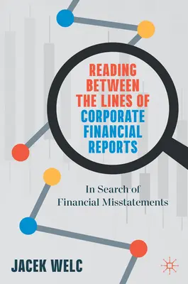 Czytanie między wierszami korporacyjnych raportów finansowych: W poszukiwaniu nieprawidłowości finansowych - Reading Between the Lines of Corporate Financial Reports: In Search of Financial Misstatements