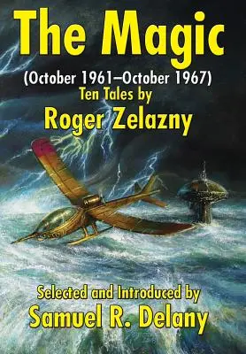 Magia: (październik 1961-październik 1967) Dziesięć opowieści Rogera Zelaznego - The Magic: (October 1961-October 1967) Ten Tales by Roger Zelazny