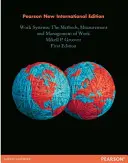 Systemy pracy: Pearson New International Edition - Metody, pomiar i zarządzanie pracą - Work Systems: Pearson New International Edition - The Methods, Measurement & Management of Work