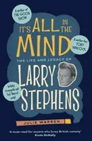 Wszystko jest w umyśle - życie i dziedzictwo Larry'ego Stephensa - It's All In The Mind - The Life and Legacy of Larry Stephens