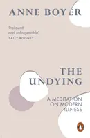 Undying - Medytacja nad współczesną chorobą - Undying - A Meditation on Modern Illness
