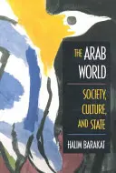 Świat arabski: Społeczeństwo, kultura i państwo - The Arab World: Society, Culture, and State