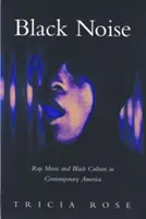 Black Noise: Muzyka rapowa i czarna kultura we współczesnej Ameryce - Black Noise: Rap Music and Black Culture in Contemporary America