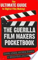 The Guerilla Film Makers Pocketbook: Kompletny przewodnik po tworzeniu filmów cyfrowych - The Guerilla Film Makers Pocketbook: The Ultimate Guide to Digital Film Making