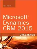 Microsoft Dynamics CRM 2016 Unleashed (zawiera program aktualizacji treści): Z rozszerzonym zakresem Parature, Adx i Fieldone - Microsoft Dynamics Crm 2016 Unleashed (Includes Content Update Program): With Expanded Coverage of Parature, Adx and Fieldone